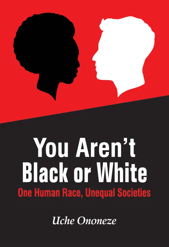 You Aren't Black or White – Book by Uche Ononeze